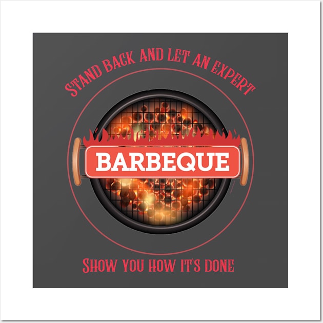 Stand back and let a Barbecue expert show you how it's done Wall Art by DiMarksales